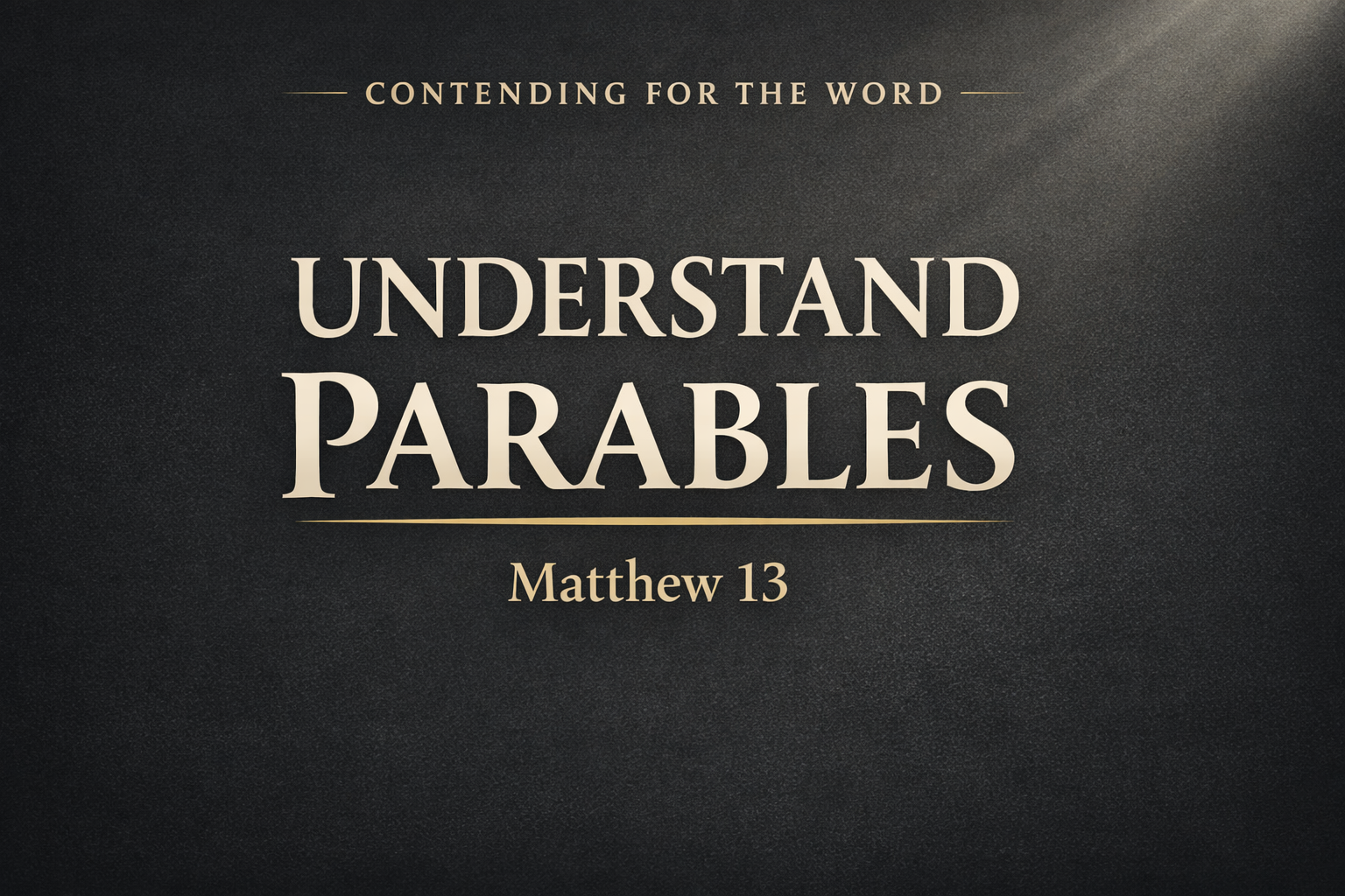 Contending for the Word Q&A thumbnail with the text “Understand Parables” and “Matthew 13” on a dark charcoal background with subtle light.