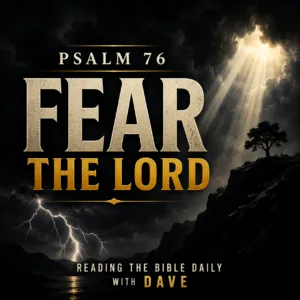 Psalm 76 thumbnail with bold text “Fear the Lord” over a dark storm sky with lightning and a glowing beam of light, symbolizing God’s power, holiness, and judgment.