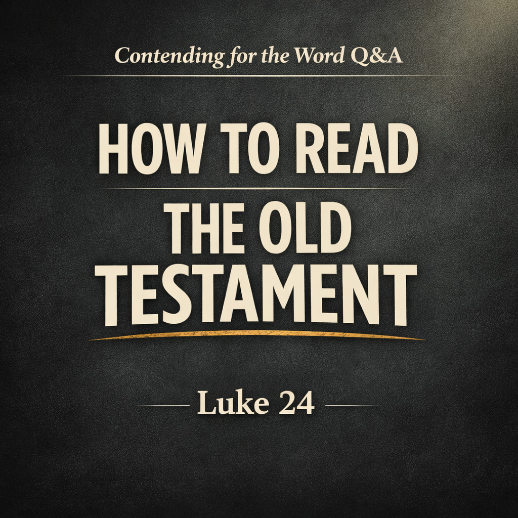 Contending for the Word Q&A thumbnail with the text “How to Read the Old Testament” and “Luke 24” on a dark charcoal background with a subtle light glow, emphasizing Christ-centered Bible reading