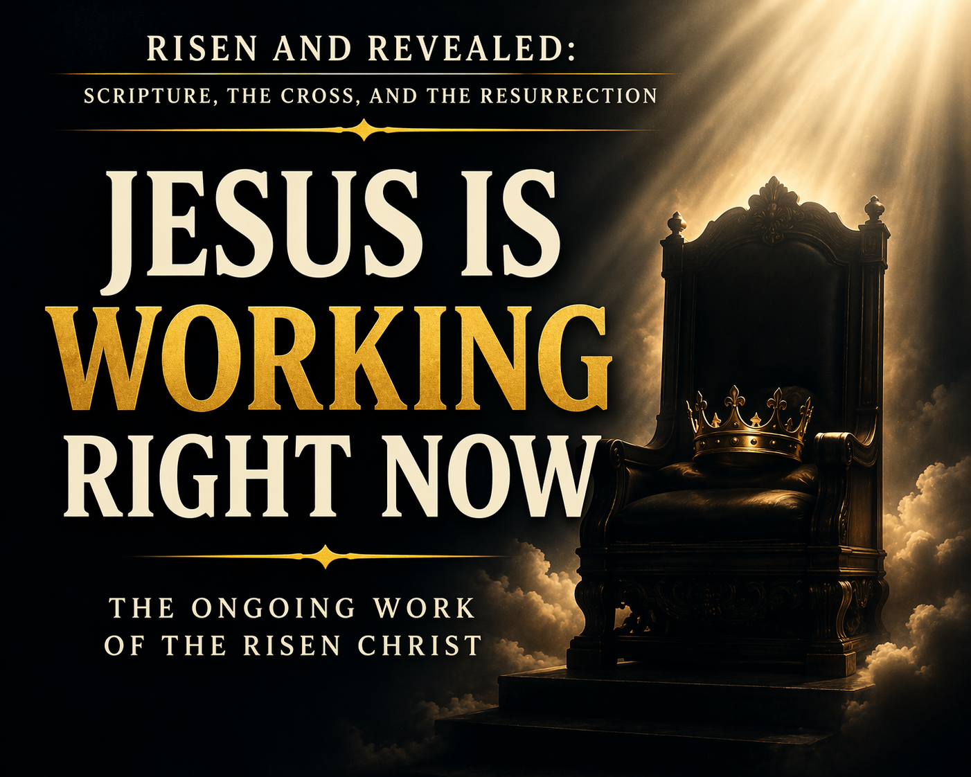 Jesus Christ reigning on a throne with crown, symbolizing the ongoing work of the risen Christ and His authority right now