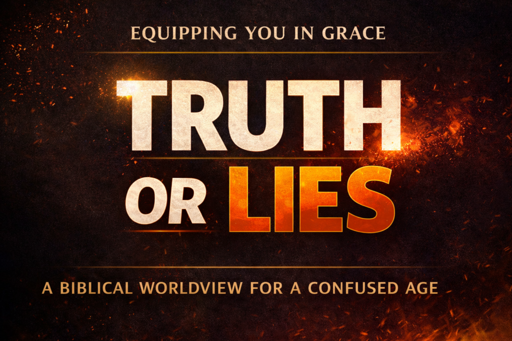 A Biblical Worldview for a Confused Age 1 Truth or Lies thumbnail for Equipping You in Grace featuring bold contrast between truth and lies with the title A Biblical Worldview for a Confused Age