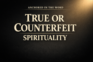 Anchored in the Word thumbnail with dark charcoal background and soft gold glow, featuring bold cream serif text reading “TRUE OR COUNTERFEIT SPIRITUALITY” centered on the image.