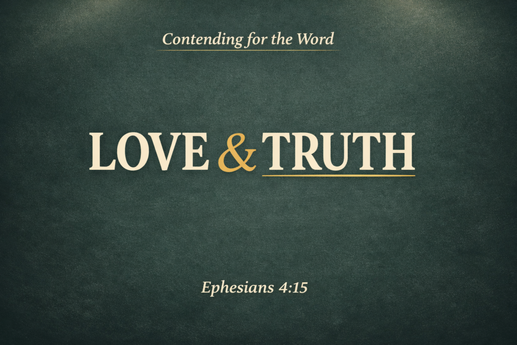 Thumbnail for Contending for the Word episode featuring the text “LOVE & TRUTH” in large cream lettering on a deep charcoal or muted forest green textured background, with a soft top-corner glow, a gold accent on the ampersand and underline beneath “TRUTH,” “Contending for the Word” at the top, and “Ephesians 4:15” at the bottom.