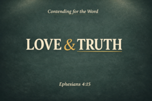 Thumbnail for Contending for the Word episode featuring the text “LOVE & TRUTH” in large cream lettering on a deep charcoal or muted forest green textured background, with a soft top-corner glow, a gold accent on the ampersand and underline beneath “TRUTH,” “Contending for the Word” at the top, and “Ephesians 4:15” at the bottom.