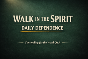 Thumbnail with the text “Walk in the Spirit, Daily Dependence” for Contending for the Word Q&A by Dave Jenkins, featuring a deep forest green textured background, soft light from the top corner, cream-colored serif text, and a muted gold underline beneath “Daily Dependence.”