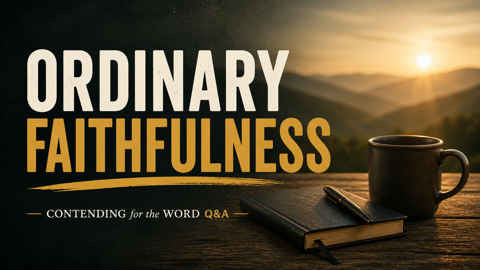 Contending for the Word Q&A thumbnail with the text “Ordinary Faithfulness, Daily Obedience,” highlighting spiritual habits and Christian growth