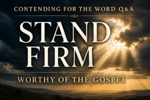 Christian teaching on standing firm in the gospel with dramatic storm clouds breaking into golden light, featuring bold serif text “Stand Firm” and “Worthy of the Gospel” on a dark sky and horizon background