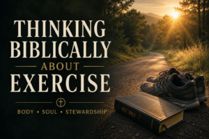 A pastoral-themed article graphic featuring cream serif typography reading “Thinking Biblically About Exercise” beside a peaceful forest running trail at sunrise. A pair of running shoes and a closed Bible rest on the roadside, symbolizing Christian stewardship of body and soul. Warm golden sunlight shines through the trees against a deep charcoal and forest-green color palette.