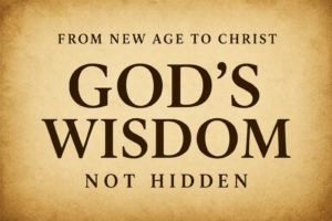 Minimal Christian thumbnail design with warm parchment background and bold serif text reading ‘From New Age to Christ: God’s Wisdom Not Hidden