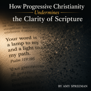 How Progressive Christianity Undermines the Clarity of Scripture