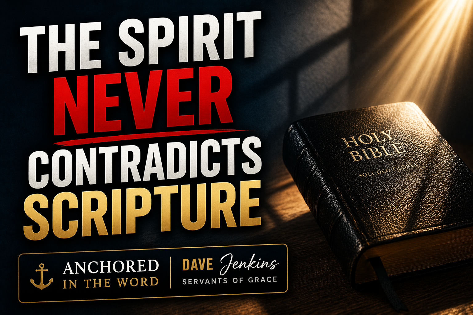 Holy Bible illuminated by light with bold text reading “The Spirit Never Contradicts Scripture” in a dark, dramatic setting