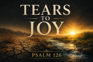 A dramatic Psalm 126 podcast thumbnail featuring a cracked, dry desert landscape transforming into a flowing stream beneath a golden sunrise. Large cream serif text reads “TEARS TO JOY,” with “PSALM 126” displayed below in muted gold. The deep charcoal background and warm sunlight symbolize God's restoration, faithfulness, and the promise that those who sow in tears will reap with shouts of joy.