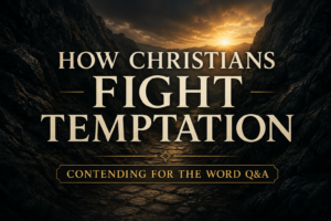 A deep charcoal podcast thumbnail featuring a narrow mountain pass between rugged cliffs leading toward a soft golden sunrise. Large cream serif text reads “How Christians Fight Temptation,” with muted gold text below reading “Contending for the Word Q&A.” The image conveys perseverance, hope, and God's faithfulness in the Christian battle against temptation.
