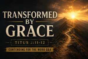 A dramatic Christian ministry thumbnail featuring a rugged mountain ridge illuminated by a brilliant golden sunrise. A narrow winding trail follows the mountain crest toward the horizon, symbolizing spiritual growth and perseverance. Large cream-colored serif text reads “TRANSFORMED BY GRACE,” with “Titus 2:11–12” displayed beneath and a banner labeled “Contending for the Word Q&A.” The deep charcoal background contrasts with the warm golden light, creating a hopeful and inspiring atmosphere focused on God's transforming grace.