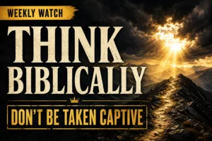 A dramatic mountain ridge stretches into the distance beneath dark storm clouds as brilliant golden sunlight breaks through the sky. A rugged pathway follows the crest of the mountains toward the light, symbolizing truth and direction amid darkness. Large cream-colored serif text reads “THINK BIBLICALLY,” with a gold banner at the top reading “WEEKLY WATCH” and bold gold text at the bottom stating “DON’T BE TAKEN CAPTIVE.” The overall atmosphere is serious, discerning, and hopeful, with deep charcoal tones contrasted by warm golden light.