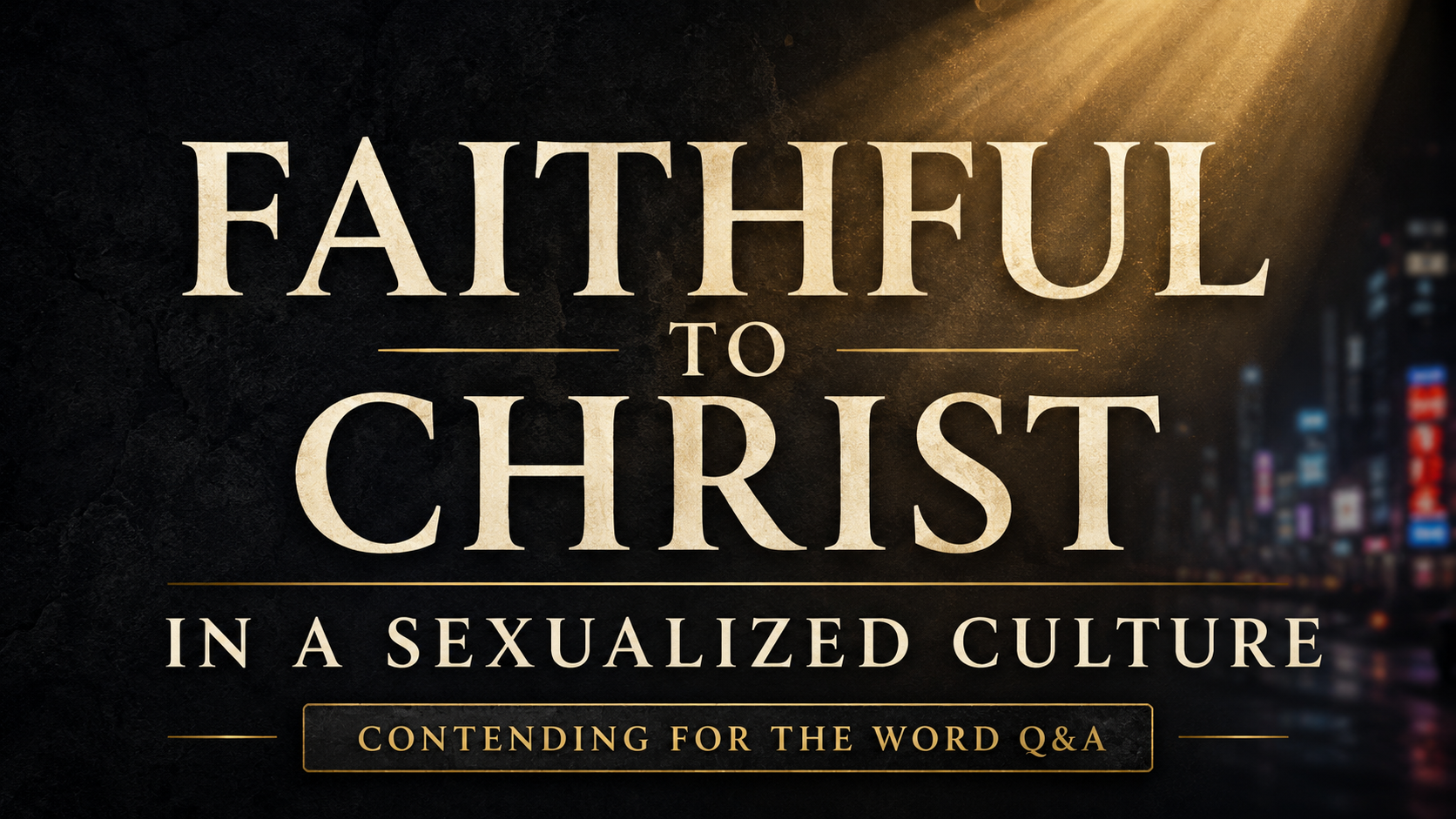 Faithful to Christ in a Sexualized Culture thumbnail with cream serif text over a dark charcoal background, golden light, and blurred city lights.