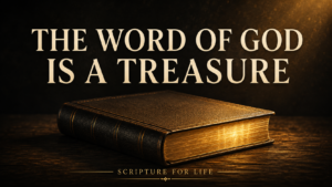 Thumbnail for a Scripture for Life article titled “The Word of God Is a Treasure,” featuring a closed leather-bound Bible on a dark wooden table illuminated by warm golden light, with cream serif text emphasizing the preciousness and authority of Scripture.