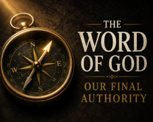 Vintage brass compass on a dark textured background representing the Word of God as the Christian's final authority, with bold typography emphasizing biblical truth, discernment, and Scripture's authority over feelings and experience.