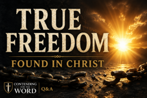 A Christian podcast thumbnail featuring the words “TRUE FREEDOM” in large cream serif text and “FOUND IN CHRIST” in gold lettering over a dark charcoal textured background. Broken chains lie across the foreground while brilliant golden sunlight breaks through storm clouds on the horizon. The Contending for the Word Q&A logo appears in the lower-left corner. The image emphasizes the biblical truth that true freedom is found in Jesus Christ, who delivers sinners from the bondage of sin.