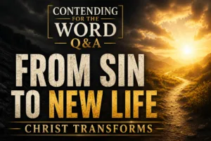 Christian podcast thumbnail for Contending for the Word Q&A featuring the title “FROM SIN TO NEW LIFE” in large cream and gold serif text over a dramatic landscape. A dark valley transitions into a radiant, sunlit horizon with a winding path leading toward the light, symbolizing spiritual transformation through the gospel. The subtitle reads “CHRIST TRANSFORMS,” and the Contending for the Word Q&A logo appears at the top. The design uses a charcoal and gold color palette with a hopeful, Christ-centered atmosphere.