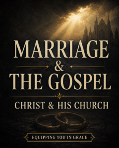 Thumbnail for Equipping You in Grace featuring the title “Marriage & the Gospel” in large cream serif lettering over a deep charcoal textured background. Soft golden light shines through dark clouds above a faint cathedral silhouette. The subtitle “Christ & His Church” appears below the main title, with subtle wedding rings near the bottom and a banner reading “Equipping You in Grace.” The design conveys covenant, redemption, and the relationship between Christ and His church.