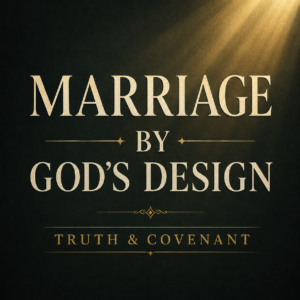 A dark charcoal and forest-green themed podcast graphic with soft golden light shining from the upper corner. Large cream serif text reads “MARRIAGE BY GOD’S DESIGN” with muted gold text below reading “TRUTH & COVENANT.” The design has a solemn, pastoral aesthetic with elegant gold accents and minimal texture.