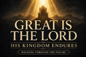 Psalm 145 sermon thumbnail featuring cream serif text reading ‘Great Is the Lord’ and ‘His Kingdom Endures’ over a deep charcoal textured background with golden light beams shining down on a distant throne silhouette, surrounded by subtle mountains and a kingdom horizon in a reverent and majestic atmosphere.