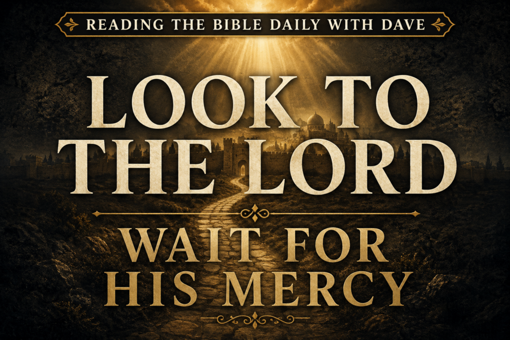 Psalm 123: Looking to God for Mercy in the Midst of Contempt 1 Reading the Bible Daily with Dave thumbnail featuring the words "Look to the Lord" and "Wait for His Mercy" over a dark textured background with soft golden light shining from above toward a distant Jerusalem skyline, emphasizing the theme of Psalm 123 and trusting God's mercy.
