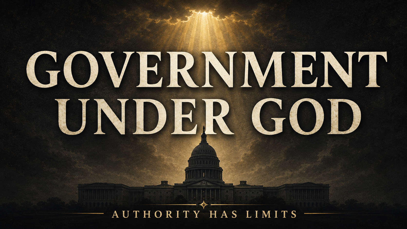 Government Under God thumbnail featuring a dark government building beneath golden light, with the words “Government Under God” and “Authority Has Limits.