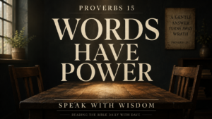 Proverbs 15 thumbnail featuring two empty wooden chairs facing across a rustic table in a dark room, with warm light and the text “Words Have Power” and “Speak with Wisdom.