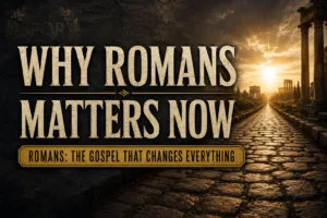 Why Romans Matters Now sermon thumbnail featuring an ancient Roman road leading toward golden light, surrounded by Roman ruins, with the series title Romans: The Gospel That Changes Everything.