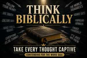 Think Biblically thumbnail featuring a closed Holy Bible on a stone surface beneath golden light, surrounded by blurred competing cultural ideas, with the words “Take Every Thought Captive.