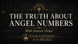 Dark charcoal and gold graphic reading “The Truth About Angel Numbers,” with Doreen Virtue and Contending for the Word, surrounded by faint repeating numbers and a gold cross.