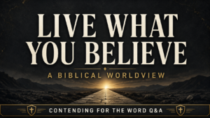 Dark charcoal Christian podcast thumbnail featuring a stone path leading toward golden light, with the text “Live What You Believe: A Biblical Worldview” and Contending for the Word Q&A branding.