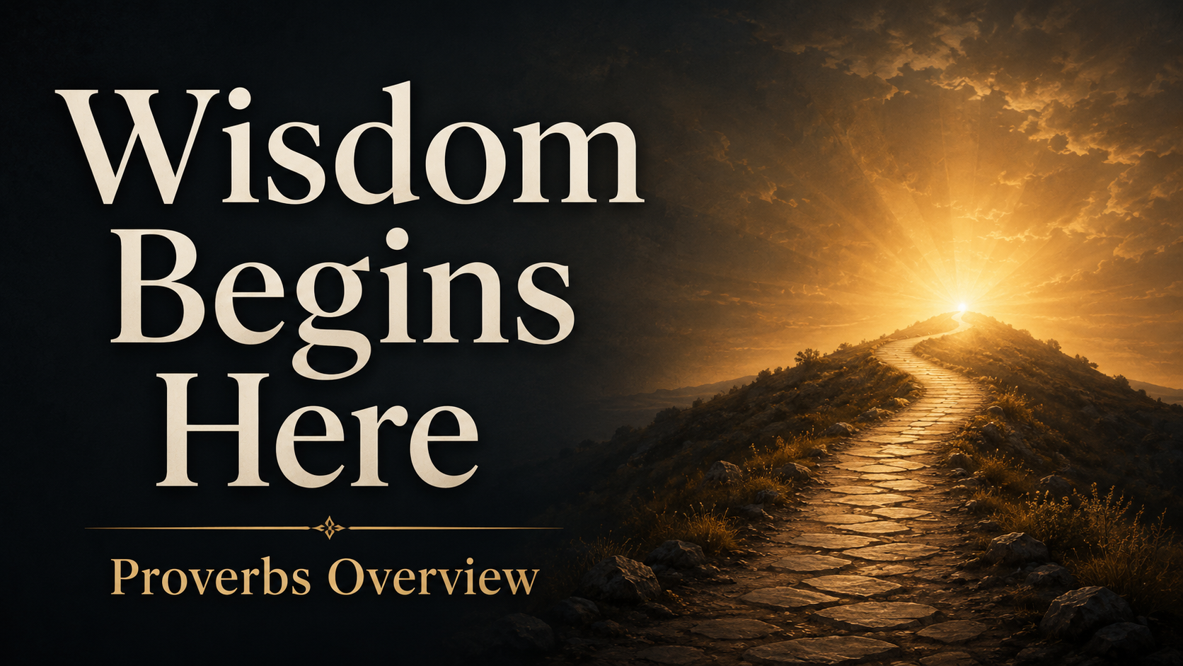 Thumbnail image for “Wisdom Begins Here: Proverbs Overview,” showing a narrow stone path leading toward warm golden light, symbolizing the path of wisdom in Proverbs.