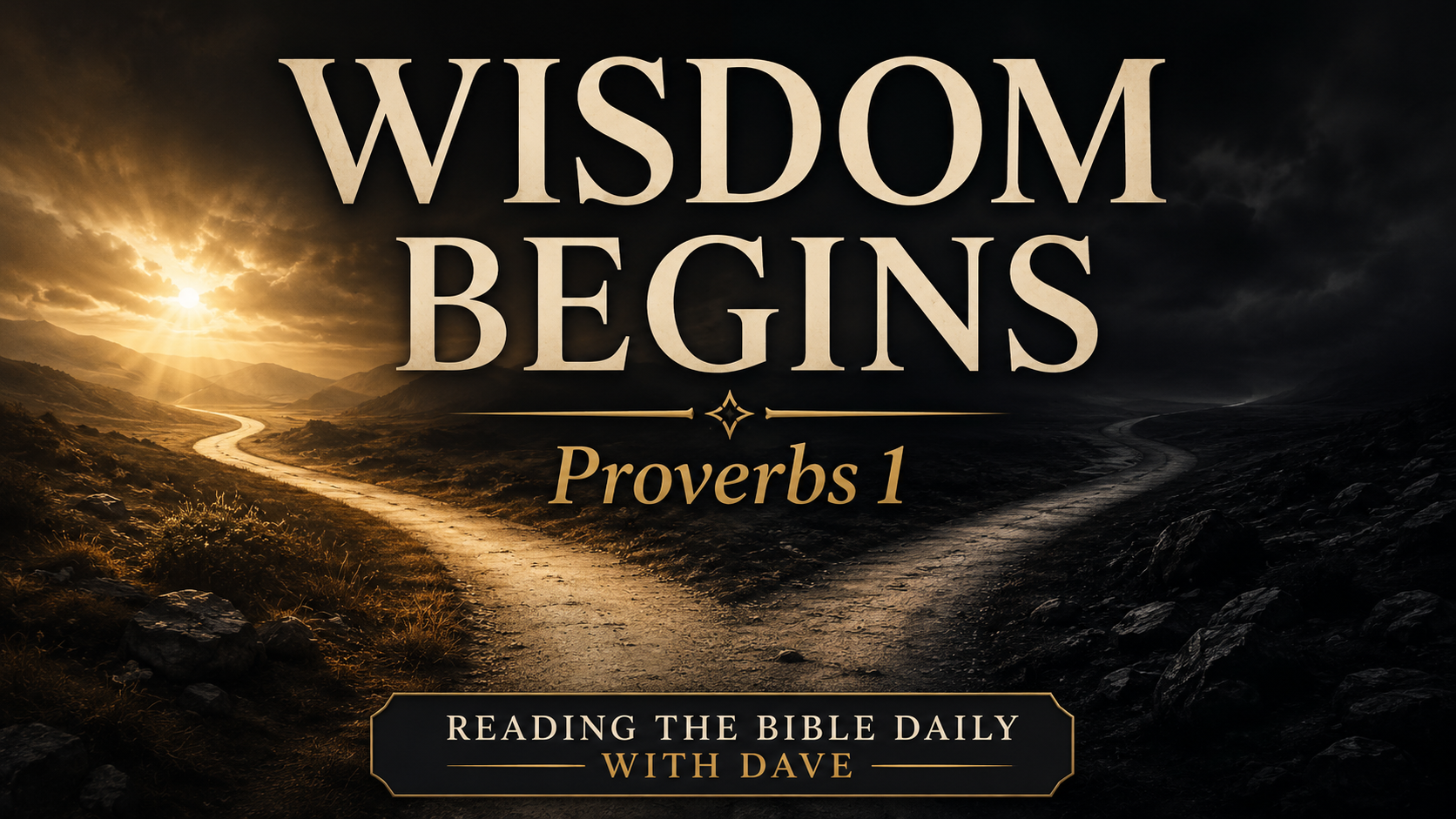 A split path leads toward golden light on one side and deep darkness on the other, with the words “Wisdom Begins” and “Proverbs 1.