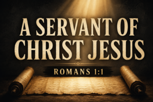 Dark charcoal sermon graphic with a golden beam of light shining over an ancient scroll, featuring the words “A Servant of Christ Jesus” and “Romans 1:1.