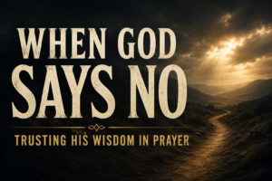 Dark mountain path beneath storm clouds with golden light breaking through, featuring the words “When God Says No: Trusting His Wisdom in Prayer.
