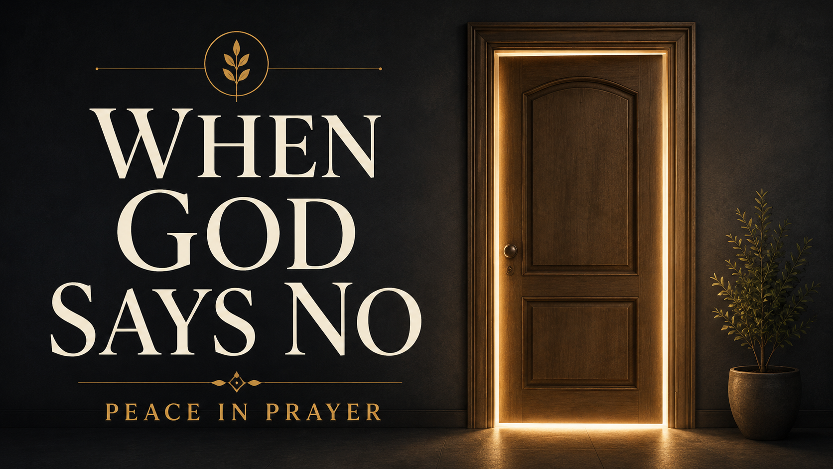 Closed wooden door glowing with warm light beside the words “When God Says No: Peace in Prayer” on a dark charcoal background.