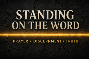 Standing on the Word: Prayer, Discernment, and Truth in cream and gold text over a dark cracked-stone background with an unbroken glowing gold line.