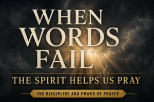 Dark charcoal prayer-series graphic with golden light breaking through storm clouds and cream serif text reading, “When Words Fail: The Spirit Helps Us Pray.