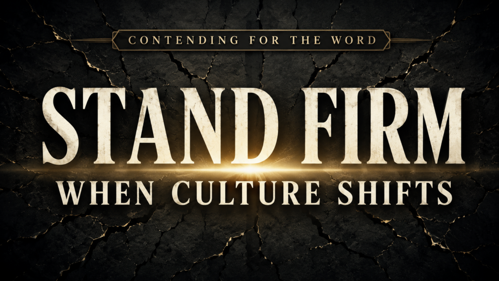 Contending for the Word thumbnail featuring the words “Stand Firm When Culture Shifts” over a cracked charcoal background illuminated by a warm gold light.