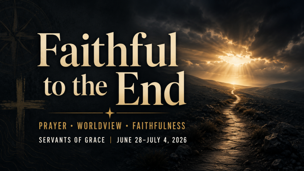 Faithful to the End: Prayer, Worldview, and the Cost of Following Christ — Weekly Roundup, June 28–July 4, 2026 1 Faithful to the End weekly roundup graphic with a narrow path through stormy darkness leading toward golden light, highlighting prayer, worldview, and faithfulness.
