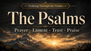 A Walking Through the Psalms thumbnail with cream serif text over a dark charcoal background, golden mountain sunrise, and the words “The Psalms: Prayer, Lament, Trust, Praise.