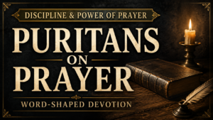 Puritans on Prayer thumbnail with cream serif text over a dark charcoal background, featuring a closed leather-bound book, quill, and candlelit desk.