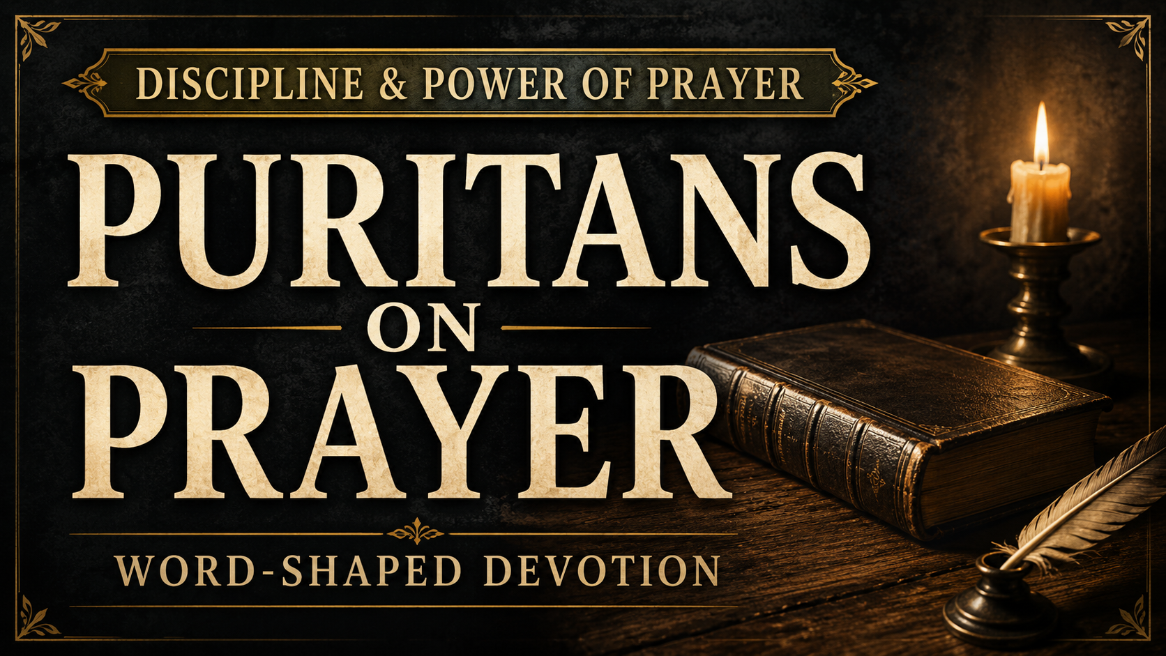 Puritans on Prayer thumbnail with cream serif text over a dark charcoal background, featuring a closed leather-bound book, quill, and candlelit desk.