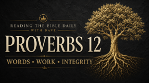 Proverbs 12 thumbnail featuring a gold rooted tree on a dark charcoal background with the text “Proverbs 12: Words, Work, Integrity.