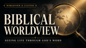 Biblical worldview thumbnail with a magnifying glass illuminating a world map, emphasizing seeing life through God’s Word.