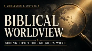 Biblical worldview thumbnail with a magnifying glass illuminating a world map, emphasizing seeing life through God’s Word.