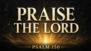 A Psalm 150 thumbnail with large cream-gold text reading “Praise the Lord” over a dark charcoal background with golden light rays, subtle musical notes, soundwave accents, and “Psalm 150” at the bottom.